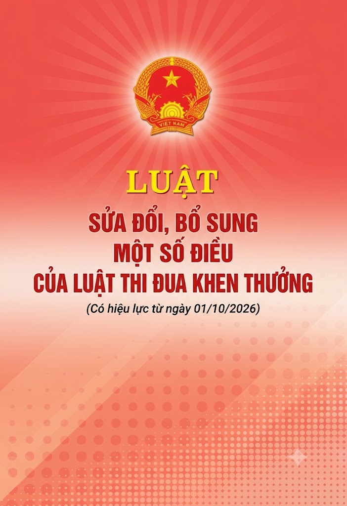 Luật Sửa đổi, bổ sung một số điều của Luật Thi đua, khen thưởng có hiệu lực từ 01/10/2026.